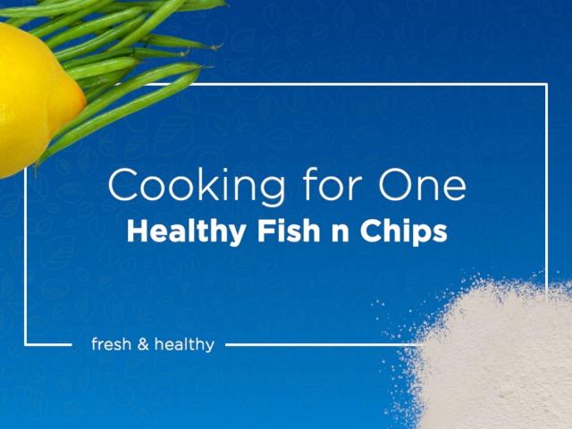 Fish & Chips - Cooking for one